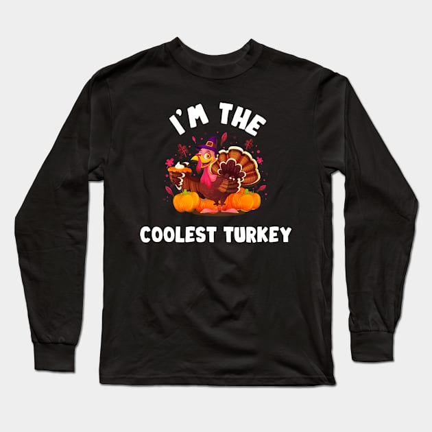 I'm The COOLEST Turkey Cute For Matching Thanksgiving Long Sleeve T-Shirt by TrendyStitch